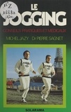 Michel Jazy et Pierre Sagnet - Le jogging - Conseils pratiques et médicaux.