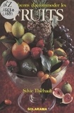 Sylvie Thiébault et Christine Fleurent - 147 façons d'accommoder les fruits.