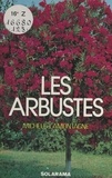 Michèle Lamontagne et Bernadette Thorel - Les arbustes décoratifs (non conifères).