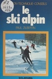 Paul Zilbertin et Joël Bordier - Le ski alpin - Initiation, technique, conseils.