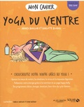 Andréa Budillon et Charlotte Blondel - Mon cahier yoga du ventre.