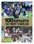 Roger Lewis et Mathieu Delattre - 100 exploits du foot français.