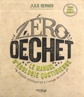 Julie Bernier - Zéro déchet. Le manuel d'écologie quotidienne - Simple, pratique et à l'usage de tous.