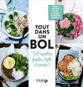 Emilie Laraison et Céline Mennetrier - Tout dans un bol - 150 recettes faciles, light et saines !.