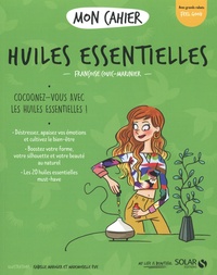 Françoise Couic Marinier - Mon cahier Huiles essentielles.