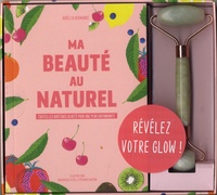 Aurélia Hermange - Ma beauté au naturel - Toutes les routines beauté pour une peau rayonnante. Avec un rouleau de jade.