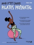 Emilie Yana - Mon p'tit cahier Pilates prénatal.
