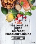 Dorian Nieto - I love mes recettes light au robot Monsieur cuisine - 150 recettes.