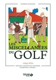 Georges Jeanneau - Les miscellanées du golf - 1244-2021. Histoire, anecdotes, palmarès, champions, curiosa....