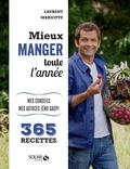 Laurent Mariotte - Mieux manger toute l'année - Mes conseils, mes astuces anti-gaspi - 365 recettes.