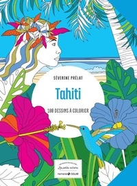 Séverine Prélat - Tahiti - 100 dessins à colorier.
