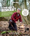 Alban Cambe - Grand guide du bushcraft - Techniques et ressources pour apprivoiser la nature et s'y reconnecter.