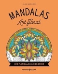 Alan Guilloux - Mandalas Art floral - 100 mandalas à colorier.