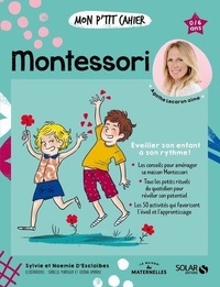 Sylvie d' Esclaibes et Noémie d' Esclaibes - Mon p'tit cahier Montessori - 0/6 ans.