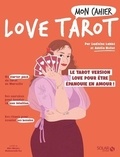Ludivine Labbé et Adélia Nollet - Mon cahier love tarot - Le tarot version love pour être épanouie en amour !.