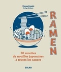 Vincent Amiel - Ramen - 50 recettes de nouilles japonaises à toutes les sauces.