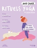 Charline Girardel - Mon cahier rituels yoga - Le yoga feel good et cocooning !.