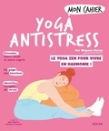 Mayana Duhau - Mon cahier yoga anti-stress - Le yoga zen pour vivre en harmonie !.