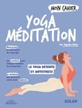 Agathe Thine - Mon cahier yoga méditation - Le yoga détente et antistress.