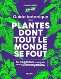 Ophélie Damblé - Guide botanique des plantes dont tout le monde se fout - 60 végétaux mal aimés alors qu'ils sont incroyables.