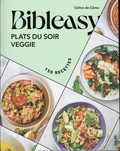 Céline de Cérou - Bibleasy - Plats du soir veggie - 150 recettes.