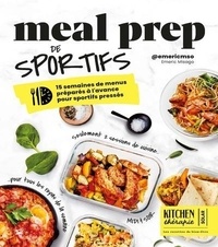 Emeric Misago - Meal Prep de sportifs - 15 semaines de menus préparés à l'avance pour sportifs pressés.