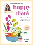 Claire Trommenschlager - Happy diète - La méthode bienveillante pour construire son équilibre alimentaire.