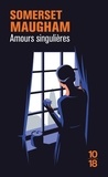 William Somerset Maugham - Amours singulières.