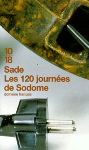 Donatien Alphonse François de Sade - Les 120 Journees De Sodome Ou L'Ecole Du Libertinage.