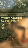 William Kowalski - Le petit bâtard.