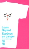 Louis Bayard - Espèces en danger.