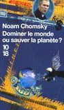 Noam Chomsky - Dominer le monde ou sauver la planète ? - L'Amérique en quête d'hégémonie mondiale.
