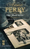 Anne Perry - Une enquête de Charlotte et Thomas Pitt  : Half Moon Street.