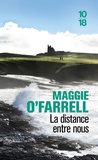 Maggie O'Farrell - La distance entre nous.