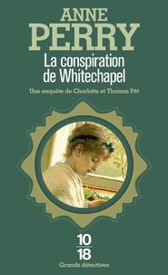 Anne Perry - La conspiration de Whitechapel.