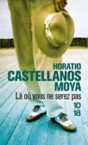 Horacio Castellanos Moya - Là où vous ne serez pas.