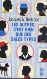Jacques-André Bertrand - Les autres, c'est rien que des sales types.