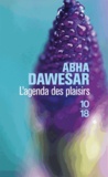 Abha Dawesar - L'agenda des plaisirs.