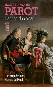 Jean-François Parot - L'année du volcan - Les enquêtes de Nicolas Le Floch, commissaire au Châtelet.