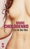 Marc Cholodenko - Le roi des fées.