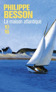 Philippe Besson - La maison atlantique.