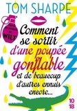 Tom Sharpe - Wilt Tome 1 à 3 : Comment se sortir d'une poupée gonflable et de beaucoup d'autres ennuis encore ; Comment se débarrasser d'un crocodile, de terroristes et d'une jeune fille au pair ; Wilt prend son pied.