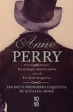 Anne Perry - Les deux premières enquêtes de William Monk - Un étranger dans le miroir ; Un deuil dangereux.