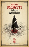 Michel Moatti - Retour à Whitechapel.