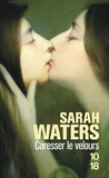 Sarah Waters - Caresser le velours.