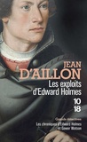 Jean d' Aillon - Les exploits d'Edward Holmes - Les chroniques d'Edward Holmes sous la régence du duc de Bedford et durant la cruelle et sanglante guerre entre les Armagnacs et les Bourguignons.