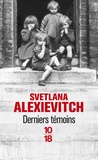 Svetlana Alexievitch - Derniers témoins.