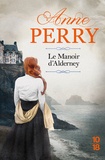 Anne Perry - Une enquête de Daniel Pitt Tome 2 : Le manoir d'Alderney.
