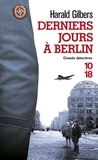 Harald Gilbers - Derniers jours à Berlin.