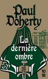 Paul Doherty - La dernière ombre.